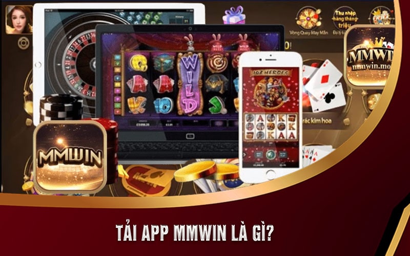 Tải App MMWIN là gì?