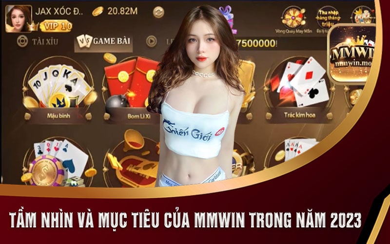 Giới Thiệu Mmwin Cổng Game Đa Năng Nhất 2023 6 Tầm nhìn và mục tiêu của Mmwin trong năm 2023